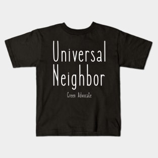 Univeral Neighbor. Environmentalist Kids T-Shirt